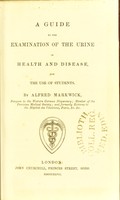 view A guide to the examination of the urine in health and disease, for the use of students / by Alfred Markwick.