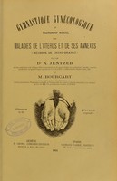 view Gymnastique gynécologique et traitement manuel des maladies de l'utérus et de ses annexes : (méthode de Thure-Brandt) / par A. Jentzer et M. Bourcart.