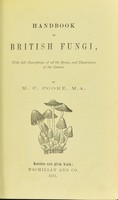 view Handbook of British fungi : with full descriptions of all the species, and illustrations of the genera / by M.C. Cooke.