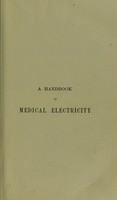 view A handbook of medical electricity / by Herbert Tibbits.