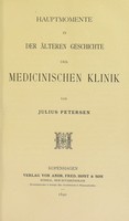 view Hauptmomente in der älteren Geschichte der medicinischen Klinik / von Julius Petersen.