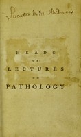 view Heads of lectures on pathology / by Andrew Duncan.