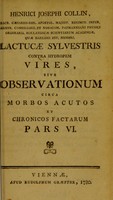 view Henrici Josephi Collin ... Lactucae sylvestris contra hydropem vires, sive observationum circa morbos acutos et chronicos factarum. Pars VI.