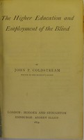 view The higher education and employment of the blind / by John P. Coldstream.