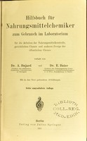 view Hilfsbuch für Nahrungsmittelchemiker zum Gebrauch im Laboratorium für die Arbeiten der Nahrungsmittelkontrolle, gerichtlichen Chemie und anderen Zweige der öffentlichen Chemie / verfasst von A. Bujard und E. Baier.