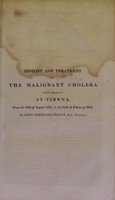 view History and treatment of the malignant cholera, as it prevailed at Vienna : from the 12th August, 1831, to the 15th February, 1832 / by John Freeland Fergus.