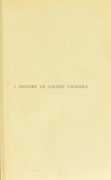 view A history of Asiatic cholera / by C. MacNamara.