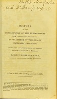 view History of the development of the human ovum, with a comparative view of the development of the ova of mammalia and birds / translated and abridged from the German of Dr G. Valentin, of Breslau, by Martin Barry.