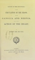 view History of the discoveries of the circulation of the blood, of the ganglia and nerves, and of the action of the heart / by Robert Lee.