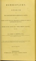 view Homoeopathy : speech at the Edinburgh Medico-Chirurgical Society : with notes on the peculiar theological opinions of some of Hahnemann's disciples : and remarks on the alleged law, "similia similibus curantur" etc. etc. / by James Y. Simpson.