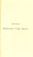 view Hooper's Physician's vade mecum : a manual of the principles and practice of physic : with an outline of general pathology, therapeutics, and hygiene.