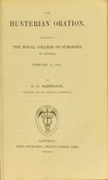 view The Hunterian oration, delivered at the Royal College of Surgeons in London, February 14, 1842 / by G.G. Babington.