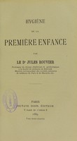 view Hygiène de la première enfance / par Jules Rouvier.