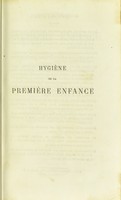 view Hygiène de la première enfance, comprenant la naissance, l’allaitement, le sevrage et les soins corporels, le changement de nourrice, les maladies et la mortalité du nouveau-né / par E. Bouchut.