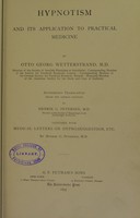 view Hypnotism and its application to practical medicine / by Otto Georg Wetterstrand ... Authorized tr. (from the German ed.) by Henrik G. Petersen ... Together with Medical letters on hypno-suggestions, etc. By Henrik G. Petersen.