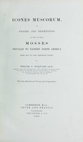 view Icones muscorum, or, Figures and descriptions of most of those mosses peculiar to eastern North America which have not been heretofore figured / by William S. Sullivant.