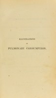 view Illustrations of pulmonary consumption, its anatomical characters, causes, symptoms and treatment. With twelve plates, drawn and coloured from nature / by Samuel George Morton.