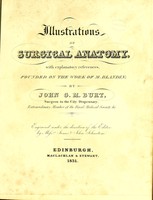 view Illustrations of surgical anatomy, with explanatory references; founded on the work of M. Blandin ... Engraved under the direction of the editor, by Messrs. James and John Johnstone / by John G. M. Burt.