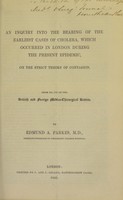 view An inquiry into the bearing of the earliest cases of cholera, which occurred in London during the present epidemic, on the strict theory of contagion / by Edmund A. Parkes.