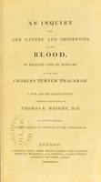 view An inquiry into the nature and properties of the blood, in health and disease / by Charles Turner Thackrah.