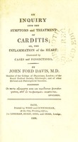 view An inquiry into the symptoms and treatment of carditis, or, The inflammation of the heart : illustrated by cases and dissections / by John Ford Davis.