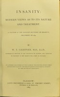 view Insanity : modern views as to its nature and treatment : a portion of the Morison lectures on insanity, delivered in 1879 / by W.T. Gairdner.