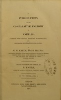 view An introduction to the comparative anatomy of animals : compiled with constant reference to physiology, and elucidated by twenty copper-plates / by C.G. Carus; translated from the German, by R.T. Gore.