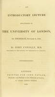 view An introductory lecture delivered in the University of London, on Thursday, October 2, 1828 / by John Conolly.