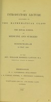 view An introductory lecture delivered to the mathematical class at the Royal School of Medicine and Surgery at Birmingham, 12 May 1836 / by William Morrell Lawson.