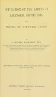 view Intubation of the larynx in laryngeal diphtheria : with notes of fifteen cases / by G. Hunter Mackenzie.