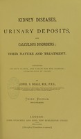 view Kidney diseases, urinary deposits, and calculous disorders : their nature and treatment / by Lionel S. Beale.