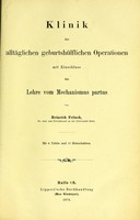 view Klinik alltaglichen der geburtshülflichen Operationen mit Einschluss der Lehre vom Mechanismus partus / von Heinrich Fritsch.