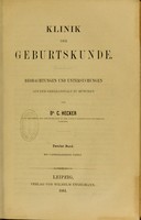 view Klinik der Geburtskunde : Beobachtungen und Untersuchungen aus der Gebäranstalt zu München / von C. Hecker und L. Buhl.