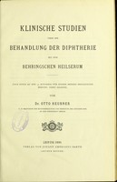 view Klinische Studien über die Behandlung der Diphtherie mit dem behringschen Heilserum : nach einem an den 13th Kongress für Innere Medizin erstattenten Bericht, nebst Belegen / von Otto Heubner.