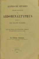 view Klinische Studien über die Behandlung des Abdominaltyphus mittelst des kalten Wassers : nach dem Material der medicinischen Abtheilung des Akademischen Hospitals zu Kiel / von Theodor Jurgensen.