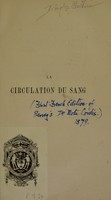 view La circulation du sang : Des mouvements du coeur chez l'homme et chez les animaux. Deux résponses à Riolan. / Traduction française avec une introduction historique et des notes par Charles Richet.