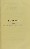 view La femme : essai de sociologie physiologique : ce qu’elle a été, ce qu’elle est, les théories, ce qu’elle doit être / par H. Thulié.