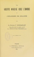 view La greffe osseuse chez l'homme et l'implantation d'os décalcifiés / par F. Buscarlet.