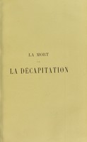 view La mort par la décapitation / par Paul Loye ; préface de P. Brouardel.