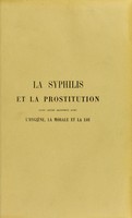 view La syphilis et la prostitution dans leurs rapports avec l'hygiène, la morale, et la loi / par Hippolyte Mireur.