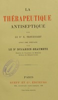 view La thérapeutique antiseptique / par E. Trouessart ; avec une preface par le Dr Dujardin-Beaumetz.