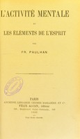 view L'activité mentale et les éléments de l'esprit / par Fr. Paulhan.