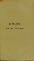 view Le chloral et la médication intra-veineuse : études de physiologie expérimentale, applications à la thérapeutique et à la toxicologie / par le Dr Oré.