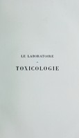 view Le Laboratoire de toxicologie : méthodes d’expertises toxicologiques : travaux du Laboratoire / par P. Brouardel et J. Ogier.