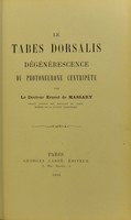 view Le tabes dorsalis : dégénérescence du protoneurone centripète / par Ernest de Massary.