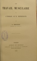 view Le travail musculaire et l'énergie qu'il représente / par A. Chauveau.