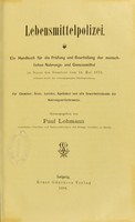 view Lebensmittelpolizei : ein Handbuch fur die Prufung und Beurteilung der menschlichen Nahrungs- und Genussmittel im Sinne des Gesetzes vom 14. Mai 1879, erlautert durch die vorausgegangene Rechtsprechung. Fur Chemiker, Arzte, Juristen, Apotheker und alle Gewerbetreibende der Nahrungsmittelbranche / herausgegeben von Paul Lohmann.