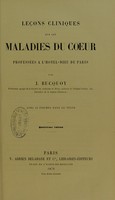 view Lecons cliniques sur les maladies du coeur, professées à l'Hôtel-Dieu de Paris / par J. Bucquoy.