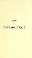 view Leçons de thérapeutique, faites à la Faculté de médecine de Paris. Recueillies et pub / par F. Leblanc.