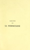 view Leçons sur la tuberculose / par M. le professeur Damaschino ; recueillies par L. Thérèse, E. Delporte ; préface par M. Letulle.